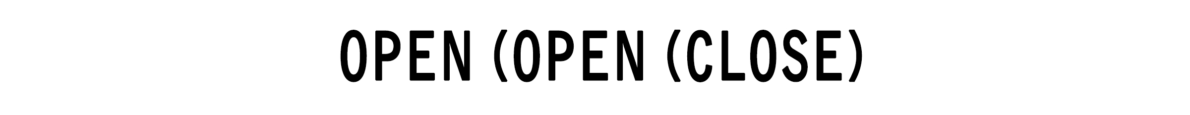 Open (Open (Close)