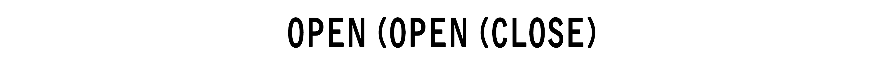 Open (Open (Close)
